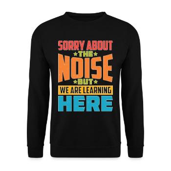 Désolé pour le bruit, mais nous apprenons ici - Sweat-shirt Unisexe - noir - Devant - Alina (178cm) & Michal (187cm)