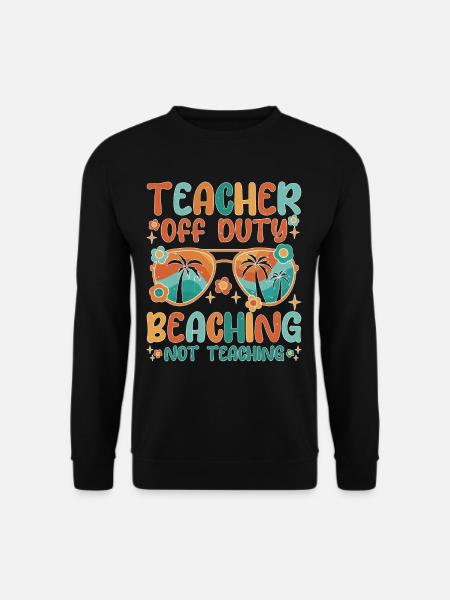 Teacher Off Duty Beaching Not Teaching - Unisex Pullover - Schwarz