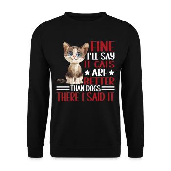 Fine, I'll Say It Cats Are Better Than Dogs 2 - Unisex Sweatshirt - black - Front - Alina (178cm) & Michal (187cm)