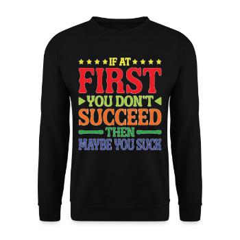 If At First, You Don't Succeed Then Maybe You Suck - Unisex Pullover - Schwarz - Vorne - Alina (178cm) & Michal (187cm)