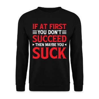 If At First, You Don't Succeed Then You Suck 2 - Unisex Pullover - Schwarz - Vorne - Alina (178cm) & Michal (187cm)