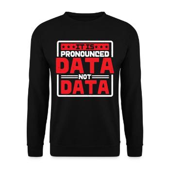 It Is Pronounced Data Not Data - Unisex Sweatshirt - black - Front - Alina (178cm) & Michal (187cm)