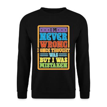I'm Never Wrong Once Thought I Was Mistaken 2 - Unisex Sweatshirt - black - Front - Alina (178cm) & Michal (187cm)