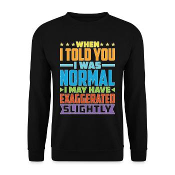 My 'Normal' Might Be An Exaggeration 1 - Unisex Sweatshirt - black - Front - Alina (178cm) & Michal (187cm)