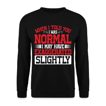 My 'Normal' Might Be An Exaggeration 2 - Unisex Sweatshirt - black - Front - Alina (178cm) & Michal (187cm)