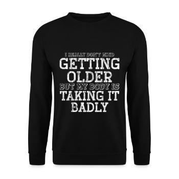 Getting Older, Body Taking It Badly 3 - Unisex Sweatshirt - black - Front - Alina (178cm) & Michal (187cm)