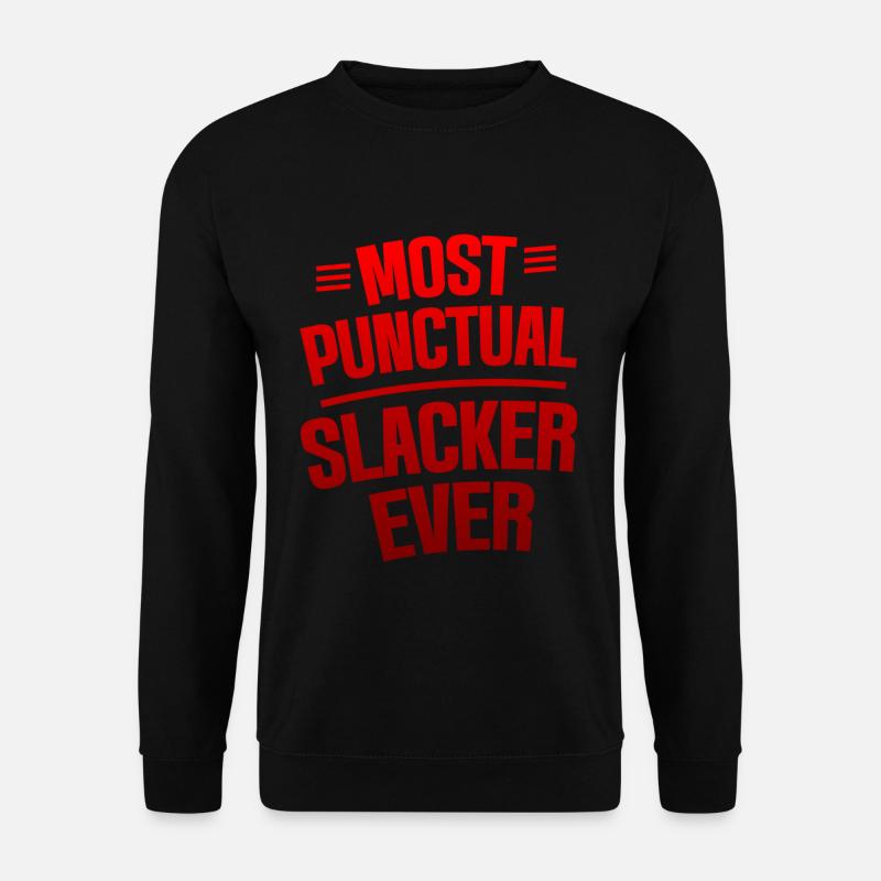 Most Punctual Slacker Ever 4 - Unisex Sweatshirt - black
