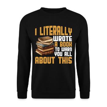 I Literally Wrote A Book To Warn You All About 2 - Unisex Pullover - Schwarz - Vorne - Alina (178cm) & Michal (187cm)