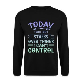 I Will Not Stress Over Things I Can't Control 4 - Unisex Pullover - Schwarz - Vorne - Alina (178cm) & Michal (187cm)