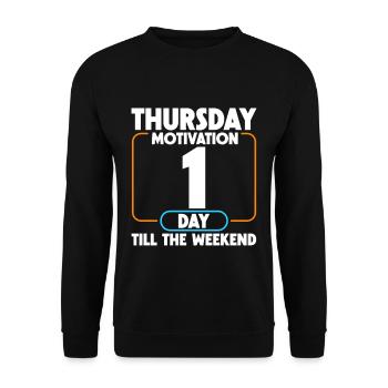 Thursday Motivation, 1 Day Till The Weekend 4 - Unisex Sweatshirt - black - Front - Alina (178cm) & Michal (187cm)