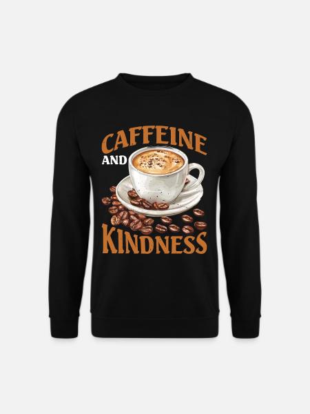 Caffeine And Kindness 5 - Unisex Sweatshirt - black
