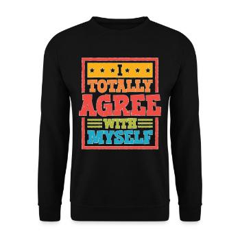 I Totally Agree With Myself 5 - Unisex Pullover - Schwarz - Vorne - Alina (178cm) & Michal (187cm)