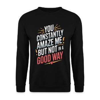 You Constantly Amaze Me But Not In A Good Way - Unisex Pullover - Schwarz - Vorne - Alina (178cm) & Michal (187cm)