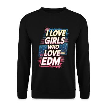 I Love Girls Who Love EDM - Unisex Pullover - Schwarz - Vorne - Alina (178cm) & Michal (187cm)