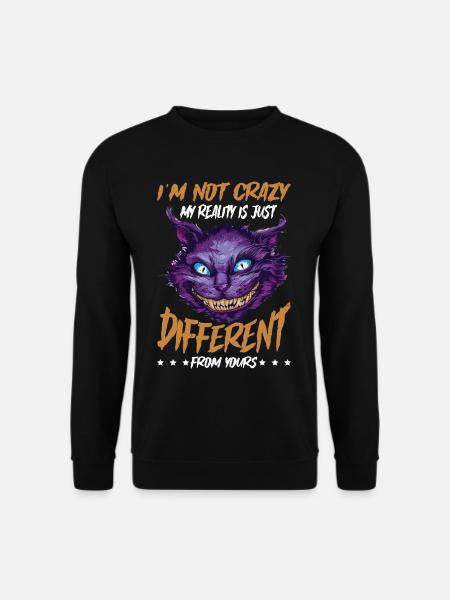 I'm Not Crazy, My Reality Is Just Different 33 - Unisex Pullover - Schwarz