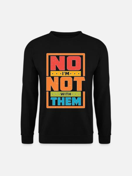 No I'm Not With Them 35 - Unisex Pullover - Schwarz