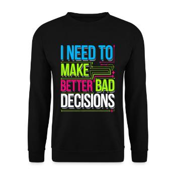 I Need To Make Better Bad Decisions 8 - Unisex Pullover - Schwarz - Vorne - Alina (178cm) & Michal (187cm)