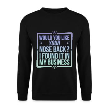 Want Your Nose Back Found It In My Business 8 - Unisex Pullover - Schwarz - Vorne - Alina (178cm) & Michal (187cm)