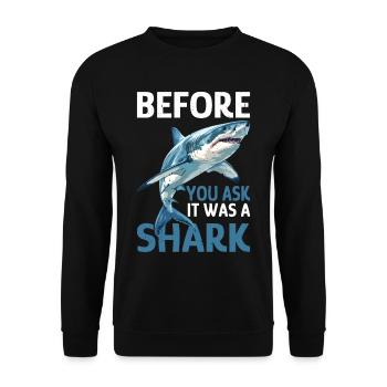 Before You Ask It Was A Shark - Unisex Pullover - Schwarz - Vorne - Alina (178cm) & Michal (187cm)