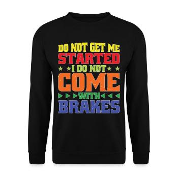 Do Not Get Me Started I Do Not Come With Brakes 2 - Unisex Pullover - Schwarz - Vorne - Alina (178cm) & Michal (187cm)