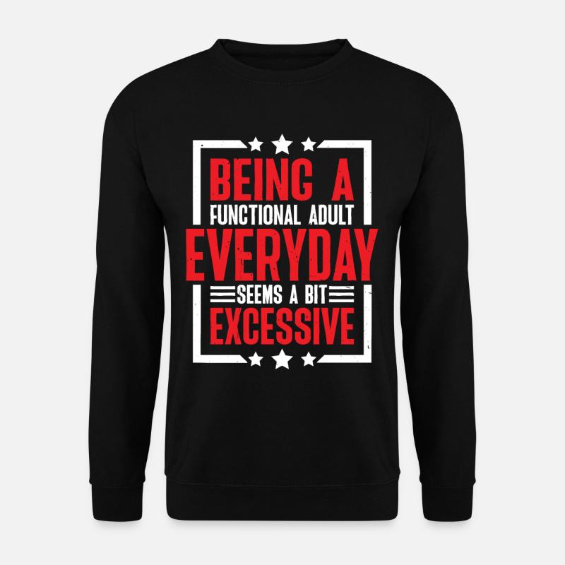Being a Functional Adult Daily Seems Excessive 2 - Unisex Pullover - Schwarz