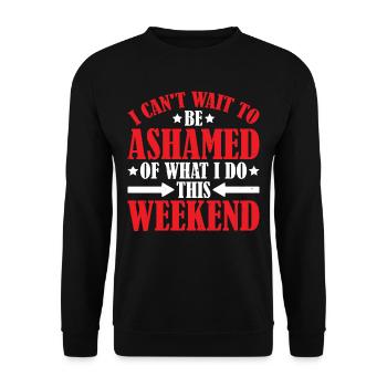I Can't Wait To Be Ashamed Of What I Do This WE 2 - Unisex Pullover - Schwarz - Vorne - Alina (178cm) & Michal (187cm)