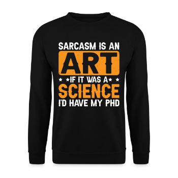 Sarcasm Is An Art If A Science I'd Have A PhD 3 - Unisex Pullover - Schwarz - Vorne - Alina (178cm) & Michal (187cm)