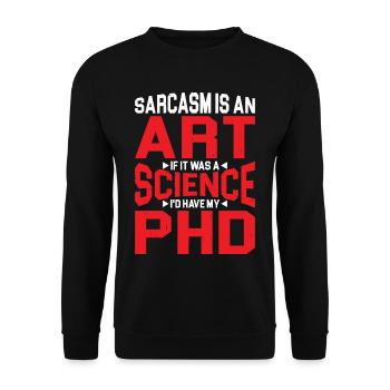 Sarcasm Is An Art If A Science I'd Have A PhD 2 - Unisex Pullover - Schwarz - Vorne - Alina (178cm) & Michal (187cm)