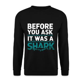 Before You Ask It Was A Shark 6 - Unisex Pullover - Schwarz - Vorne - Alina (178cm) & Michal (187cm)