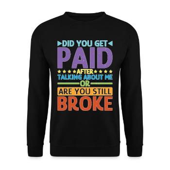 Did You Get Paid After Talking About Me - Unisex Pullover - Schwarz - Vorne - Alina (178cm) & Michal (187cm)