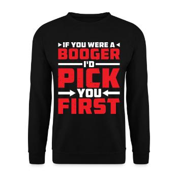 If You Were A Booger I'd Pick You First 2 - Unisex Pullover - Schwarz - Vorne - Alina (178cm) & Michal (187cm)