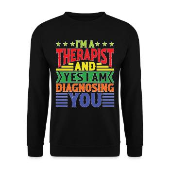 I'm A Therapist And Yes I Am Diagnosing You - Unisex Pullover - Schwarz - Vorne - Alina (178cm) & Michal (187cm)