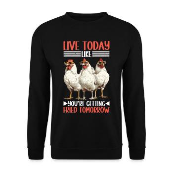 Live Today Like You're Getting Fried Tomorrow 2 - Unisex Pullover - Schwarz - Vorne - Alina (178cm) & Michal (187cm)