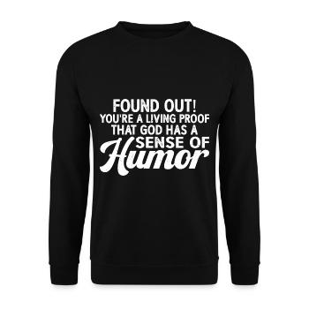 You're Proof That God Has A Sense Of Humor 3 - Unisex Sweatshirt - black - Front - Alina (178cm) & Michal (187cm)