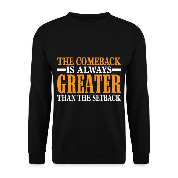 The Comeback Is Always Greater Than The Setback 19 - Unisex Sweatshirt - black - Front - Alina (178cm) & Michal (187cm)