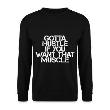 Gotta Hustle If You Want That Muscle 3 - Unisex Sweatshirt - black - Front - Alina (178cm) & Michal (187cm)