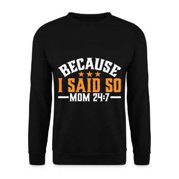 Because I Said So - Mom 24:7 30 - Unisex Sweatshirt - black - Front - Alina (178cm) & Michal (187cm)
