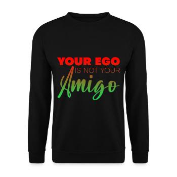 Your ego is not your amigo 5 - Unisex Sweatshirt - black - Front - Alina (178cm) & Michal (187cm)