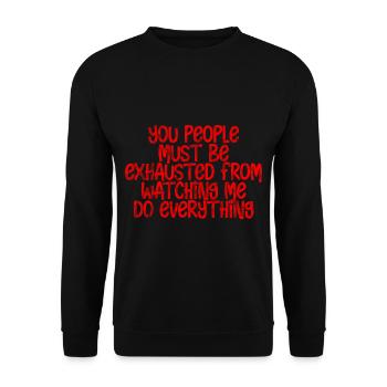Must Be Exhausted From Watching Me Do Everything18 - Unisex Sweatshirt - black - Front - Alina (178cm) & Michal (187cm)