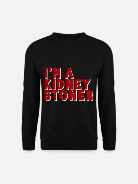 I'm A Kidney Stoner - Unisex Sweatshirt - black