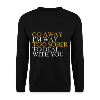 Va-t’en, je suis beaucoup trop sobre pour m’occuper de toi 4 - Sweat-shirt Unisexe - noir - Devant - Alina (178cm) & Michal (187cm)