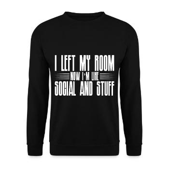 I Left My Room, Now I'm Like Social And Stuff 4 - Unisex Sweatshirt - black - Front - Alina (178cm) & Michal (187cm)