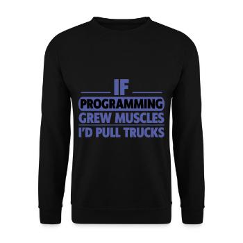 If Programming Grew Muscles, I'd Pull Trucks 2 - Unisex Sweatshirt - black - Front - Alina (178cm) & Michal (187cm)