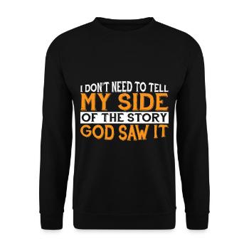 I Don't Need To Tell My Side Of The Story 7 - Unisex Sweatshirt - black - Front - Alina (178cm) & Michal (187cm)