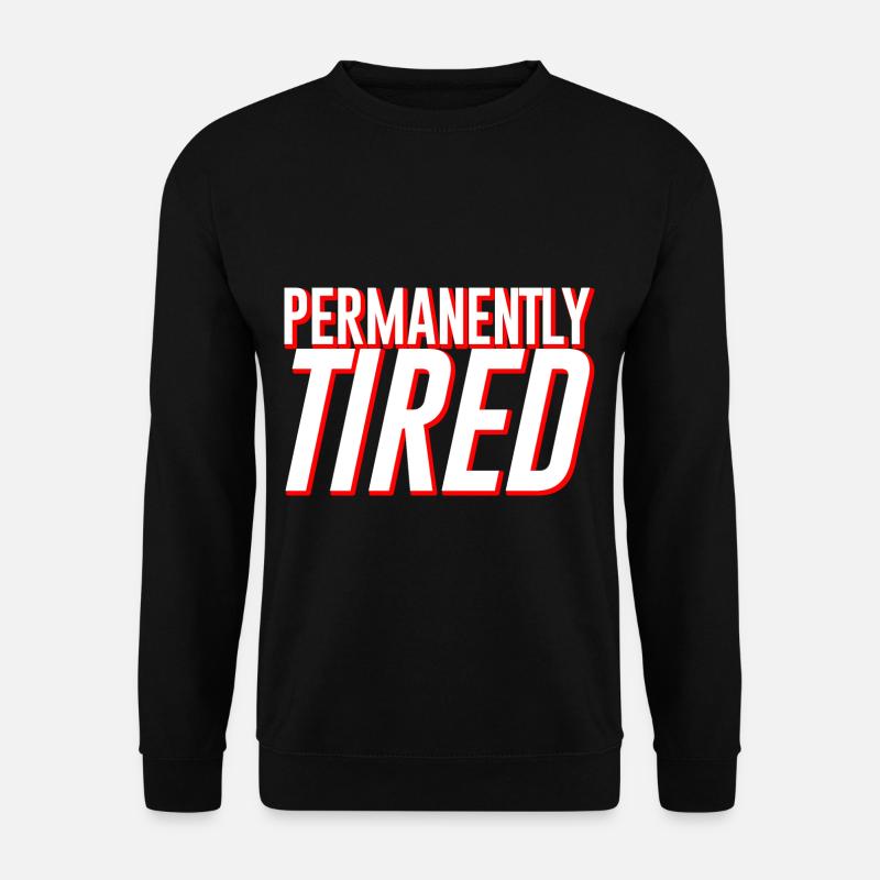 Permanently Tired - Unisex Sweatshirt - black