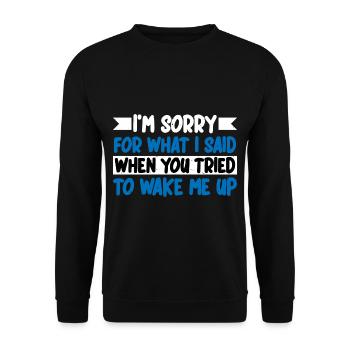 Sry For What I Said When You Tried To Wake Me Up 4 - Unisex Pullover - Schwarz - Vorne - Alina (178cm) & Michal (187cm)