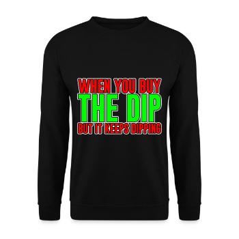 When You Buy The Dip But It Keeps Dipping - Unisex Sweatshirt - black - Front - Alina (178cm) & Michal (187cm)