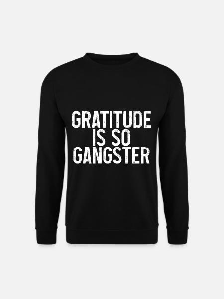 Gratitude Is So Gangster 3 - Unisex Sweatshirt - black