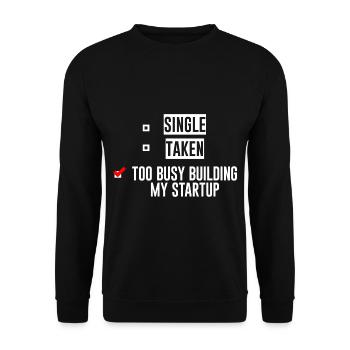 Single Taken Too Busy Building My Startup 4 - Unisex Sweatshirt - black - Front - Alina (178cm) & Michal (187cm)