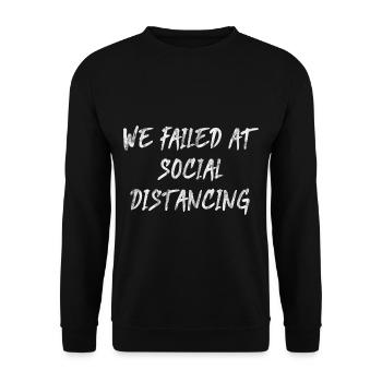 We Failed At Social Distancing - Unisex Sweatshirt - black - Front - Alina (178cm) & Michal (187cm)